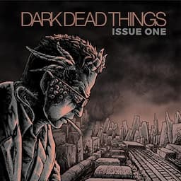 Dark Dead Things: Issue One