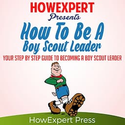 How to Be a Boy Scout Leader