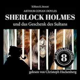 Sherlock Holmes und das Geschenk des Sultans