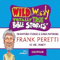 Wild and Wacky Totally True Bible Stories: All About Salvation