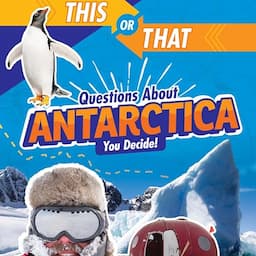 This or That Questions About Antarctica: You Decide!