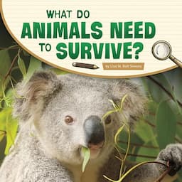 What Do Animals Need to Survive?