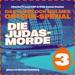 Die Judasmorde - Das Sherlock Holmes Ostern-Spezial. Tag 3