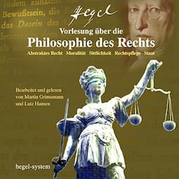 Vorlesung &uuml;ber die Philosophie des Rechts: Abstraktes Recht / Moralit&auml;t / Sittlichkeit / Rechtspflege / Staat