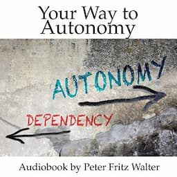 Your Way to Autonomy: A Heretic&rsquo;s Guide