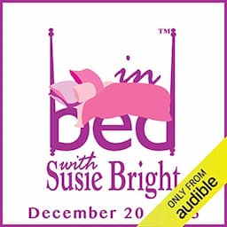 In Bed with Susie Bright 597: The Sexual Bucket List - What's on Yours?