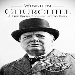 Winston Churchill: A Life from Beginning to End