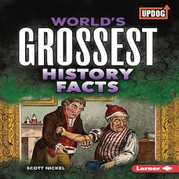 World's Grossest History Facts