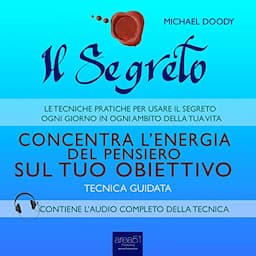 Il Segreto. Concentra l&rsquo;energia del pensiero sul tuo obiettivo [The Secret. It Focuses the Energy of Thought on Your Goal]