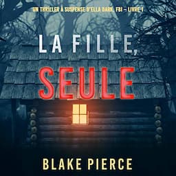 La fille, seule [The Girl Alone]