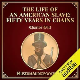 The Life of an American Slave (Fifty Years in Chains)