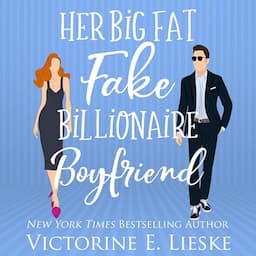 Her Big Fat Fake Billionaire Boyfriend