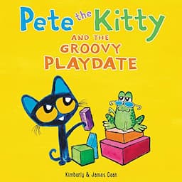 Pete the Kitty and the Groovy Playdate