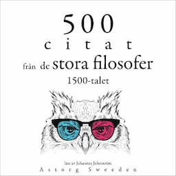 500 citat fr&aring;n de stora filosofer 1500-talet