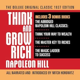 Think and Grow Rich: The Deluxe Original Classic 1937 Edition and More