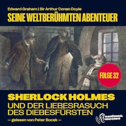 Sherlock Holmes und der Liebesrausch des Diebesf&uuml;rsten