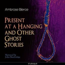 Present at a Hanging and Other Ghost Stories