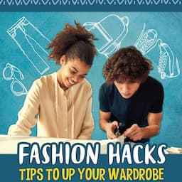 Fashion Hacks: Tips to Up Your Wardrobe