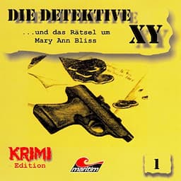 Die Detektive XY ...und das R&auml;tsel um Mary Ann Bliss