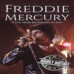 Freddie Mercury: A Life from Beginning to End