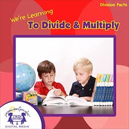 We're Learning to Divide &amp; Multiply