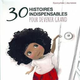 30 histoires indispensables pour devenir grand