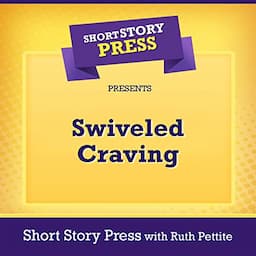 Short Story Press Presents Swiveled Craving