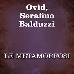 Le Metamorfosi [The Metamorphoses]