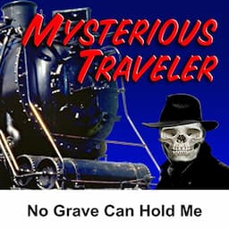 Mysterious Traveler: No Grave Can Hold Me