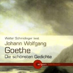 Johann Wolfgang Goethe - Die sch&ouml;nsten Gedichte