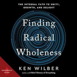 Finding Radical Wholeness