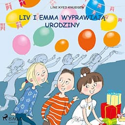 Liv i Emma wyprawiają urodziny