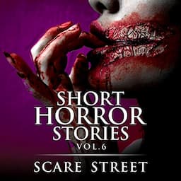 Short Horror Stories: Vol. 6