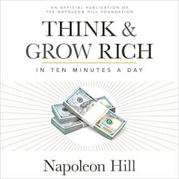 Think &amp; Grow Rich: In 10 Minutes a Day