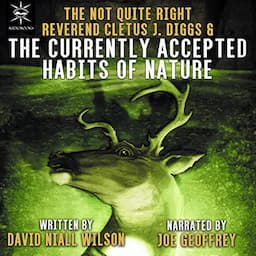 The Not Quite Right Reverend Cletus J. Diggs &amp; the Currently Accepted Habits of Nature