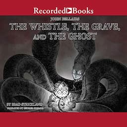 The Whistle, the Grave, and the Ghost