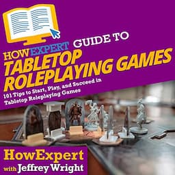 HowExpert Guide to Tabletop Roleplaying Games