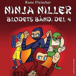 Ninja Niller - Blodets B&aring;nd: Del 4