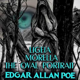 Ligeia - Morella - the Oval Portrait