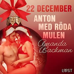 22 december: Anton med r&ouml;da mulen - en erotisk julkalender