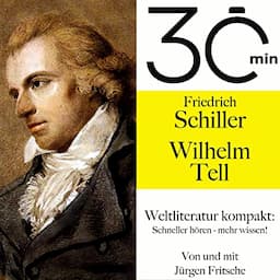 Friedrich Schillers - &quot;Wilhelm Tell&quot;