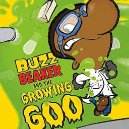 Buzz Beaker and the Growing Goo