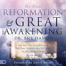 The Final Reformation and Great Awakening