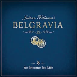 Julian Fellowes's Belgravia, Episode 8