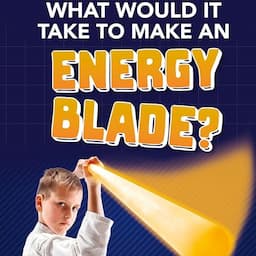 What Would It Take to Make an Energy Blade?