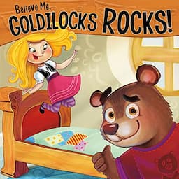 Believe Me, Goldilocks Rocks!