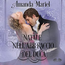 Natale nell`Abbraccio del Duca [Christmas in the Duke's Arm]