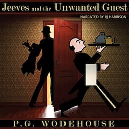 Jeeves and the Unwanted Guest [Classic Tales Edition]