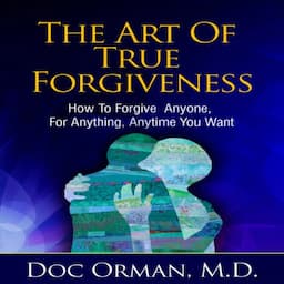 The Art of True Forgiveness