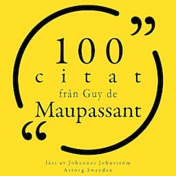 100 citat fr&aring;n Guy de Maupassant